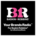 Your Brands Radio for Baskin Robbins® | YourBrandsRadio™ by ioBusinessMusic