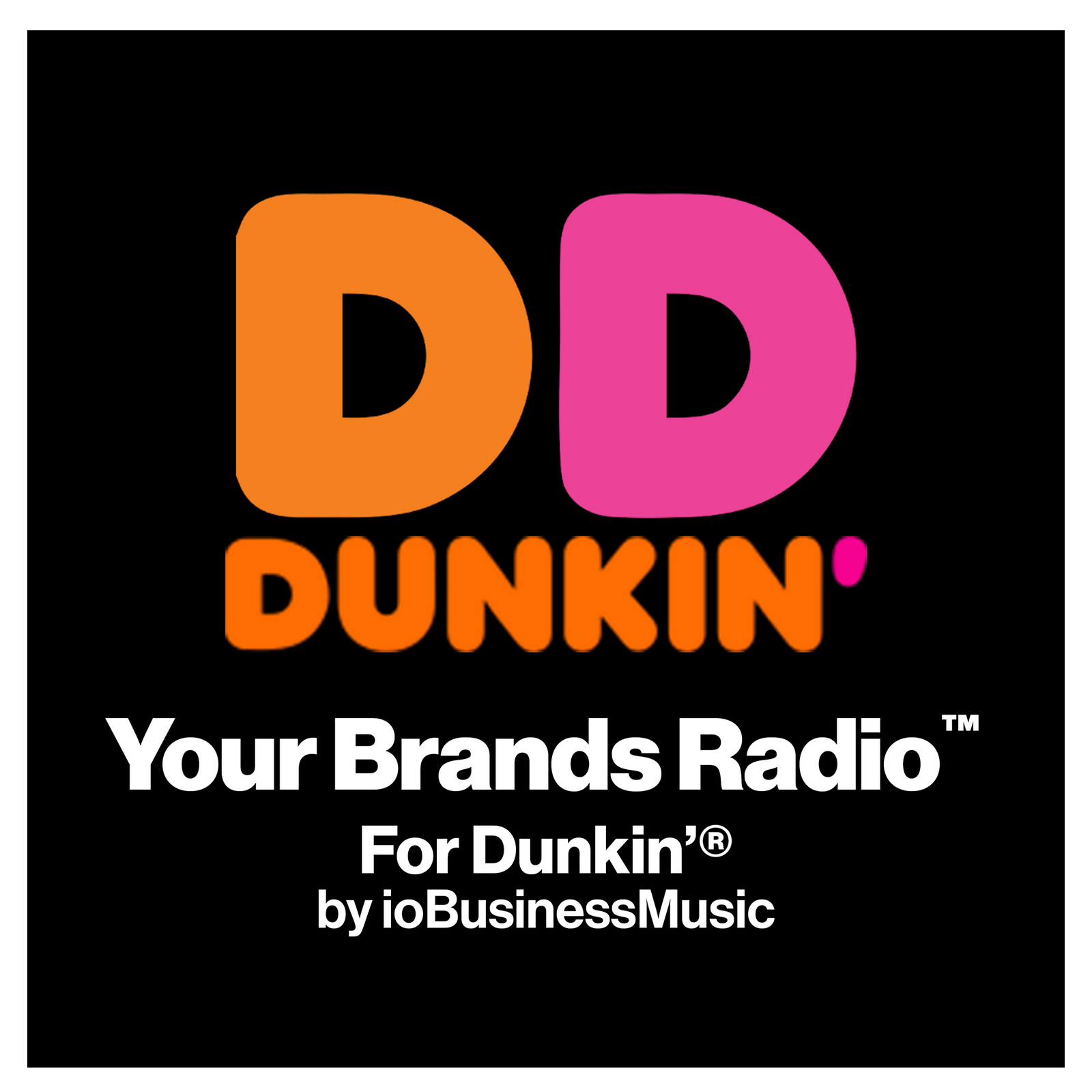 Your Brands Radio for Dunkin'® | YourBrandsRadio™ by ioBusinessMusic
