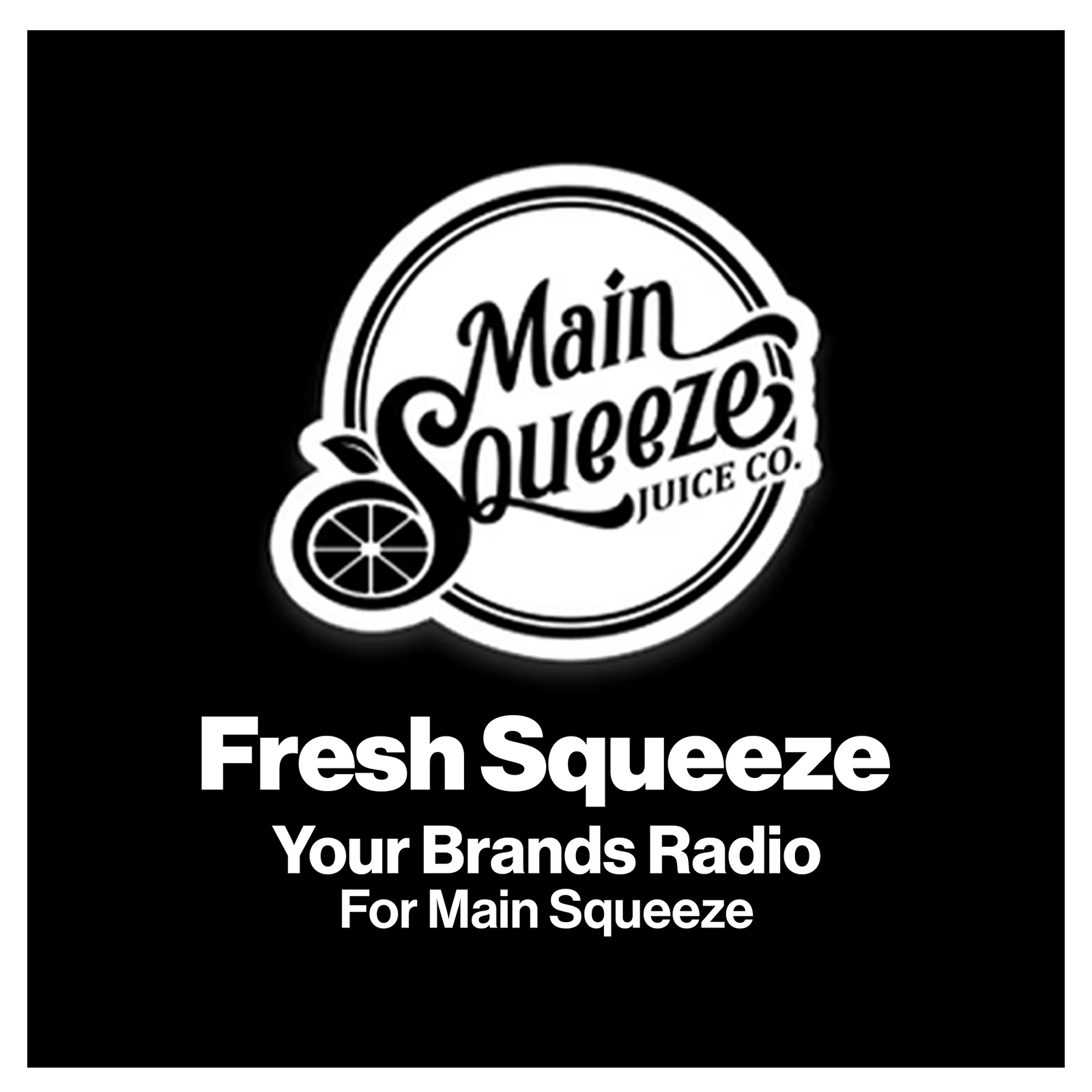 Your Brands Radio for Main Squeeze Juice Co® | YourBrandsRadio™ by ioBusinessMusic
