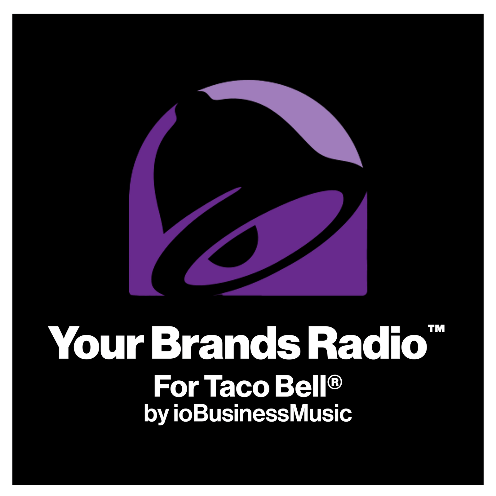 Your Brands Radio for Taco Bell® | YourBrandsRadio™ by ioBusinessMusic