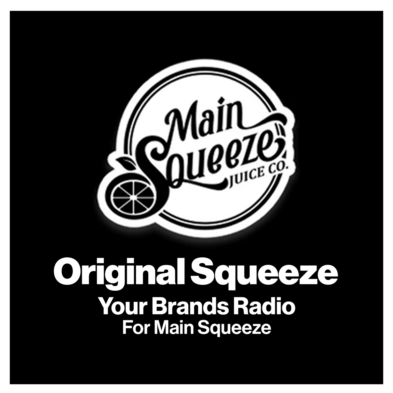 Your Brands Radio for Main Squeeze Juice Co® | YourBrandsRadio™ by ioBusinessMusic